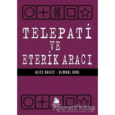 Telepati ve Eterik Aracı - Alice Bailey - Mavi Kalem Yayınevi