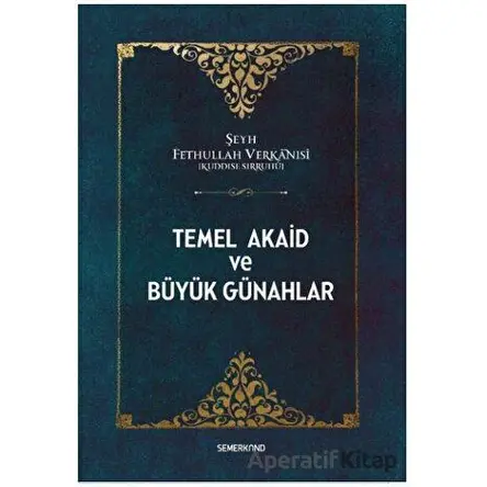 Temel Akaid ve Büyük Günahlar - Şeyh Fethullah Verkanisi - Semerkand Yayınları