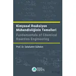 Kimyasal Reaksiyon Mühendisliğinin Temelleri - Selahattin Gültekin - Üsküdar Üniversitesi Yayınları