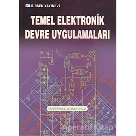 Temel Elektronik Devre Uygulamaları - Veysel Güleryüz - Birsen Yayınevi