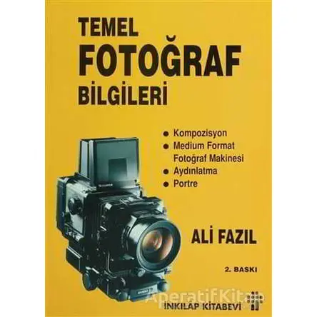 Temel Fotoğraf Bilgileri - Ali Fazıl - İnkılap Kitabevi