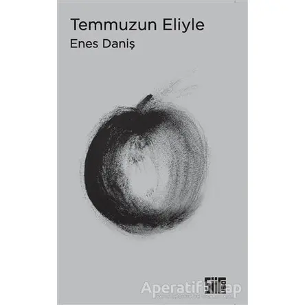 Temmuzun Eliyle - Enes Daniş - Şiirden Yayıncılık