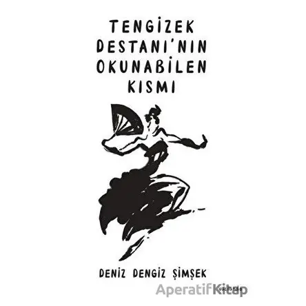 Tengizek Destanının Okunabilen Kısmı - Deniz Dengiz Şimşek - Vacilando Kitap