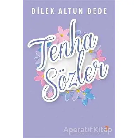 Tenha Sözler - Dilek Altun Dede - Cinius Yayınları