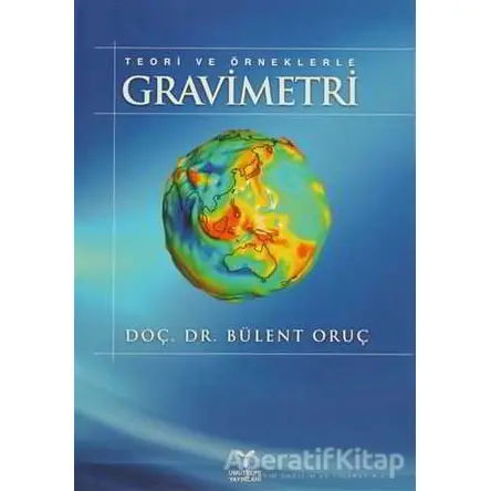 Teori ve Örneklerle Gravimetri - Bülent Oruç - Umuttepe Yayınları