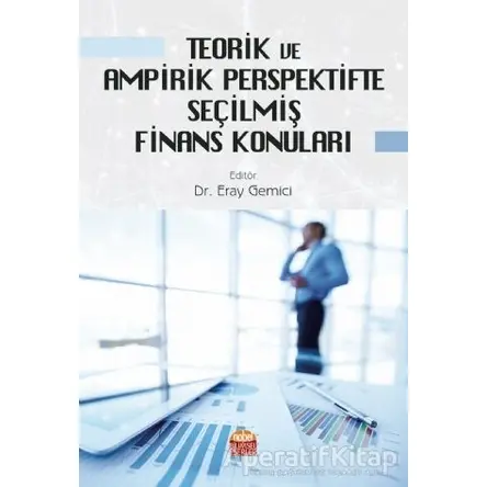 Teorik ve Ampirik Perspektifte Seçilmiş Finans Konuları - Eray Gemici - Nobel Bilimsel Eserler