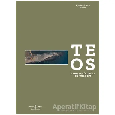 Teos – Yazıtlar, Kültler ve Kentsel Doku - Kolektif - İş Bankası Kültür Yayınları