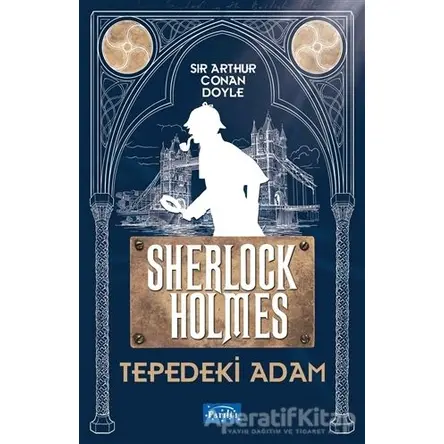 Tepedeki Adam - Sherlock Holmes - Sir Arthur Conan Doyle - Parıltı Yayınları