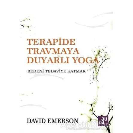 Terapide Travmaya Duyarlı Yoga - David Emerson - Aura Kitapları