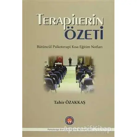 Terapilerin Özeti - Tahir Özakkaş - Psikoterapi Enstitüsü