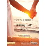 Kavuşmak Üzere - Serdar Tütün - Trend Kitap