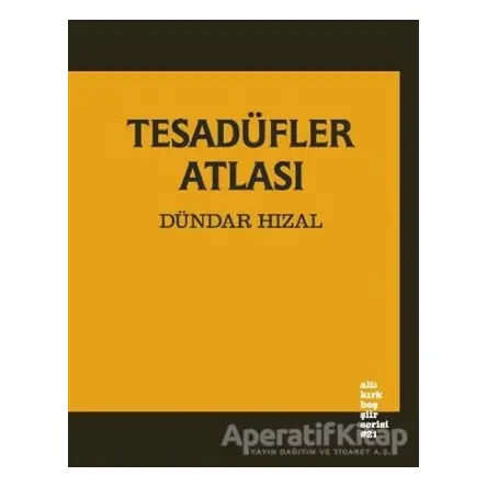 Tesadüfler Atlası - Dündar Hızal - Altıkırkbeş Yayınları