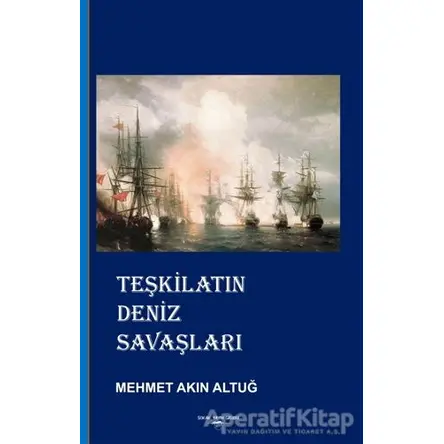 Teşkilatın Deniz Savaşları - Mehmet Akın Altuğ - Sokak Kitapları Yayınları