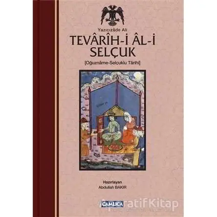 Tevarih-i Al-i Selçuk (Selçuklu Tarihi) - Yazıcızade Ali - Çamlıca Basım Yayın