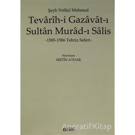 Tevarih-i Gazavat-ı Sultan Murad-ı Salis - Metin Aydar - Kitabevi Yayınları