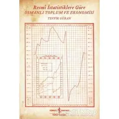 Resmi İstatistiklere Göre Osmanlı Toplum ve Ekonomisi - Tevfik Güran - İş Bankası Kültür Yayınları