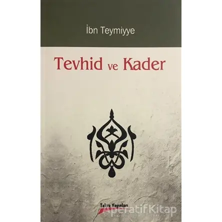 Tevhid ve Kader - Takiyyuddin İbn Teymiyye - Takva Yayınları