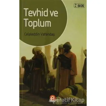 Tevhid ve Toplum - Celaleddin Vatandaş - Pınar Yayınları