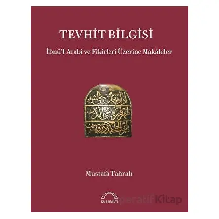 Tevhit Bilgisi - Mustafa Tahralı - Kubbealtı Neşriyatı Yayıncılık