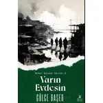 Yarın Evdesin - Gülce Başer - Mylos Kitap