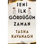 Seni İlk Gördüğüm Zaman - Tasha Kavanagh - GO! Kitap