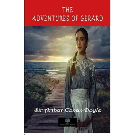 The Adventures of Gerard - Sir Arthur Conan Doyle - Platanus Publishing