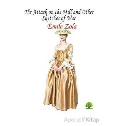 The Attack on the Mill and Other Sketches of War - Emile Zola - Platanus Publishing