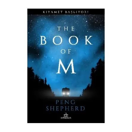 The Book Of M: Kıyamet Başlıyor! - Peng Shepherd - Ephesus Yayınları