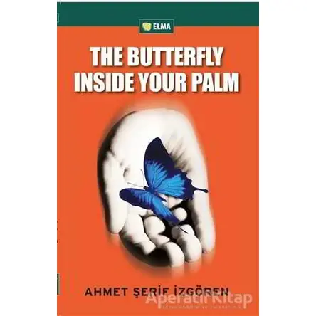 The Butterfly Inside Your Palm - Ahmet Şerif İzgören - ELMA Yayınevi