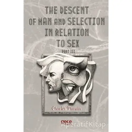 The Descent Of Man And Selection In Relation To Sex Part 3 - Charles Darwin - Gece Kitaplığı