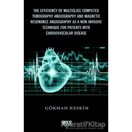 The Efficiency of Multislice Computed Tomography Angiography and Magnetic Resonance Angiography as