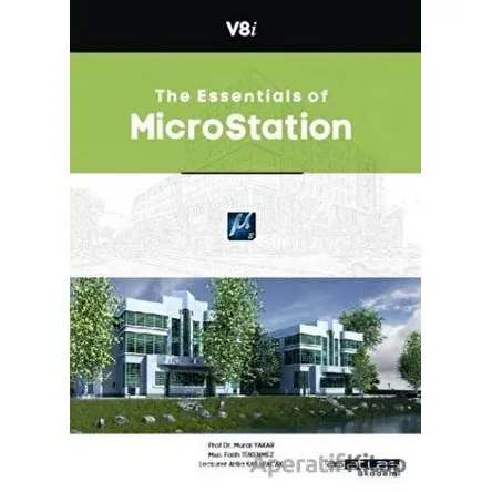 The Essentials of Microstation - Murat Yakar - Atlas Akademi