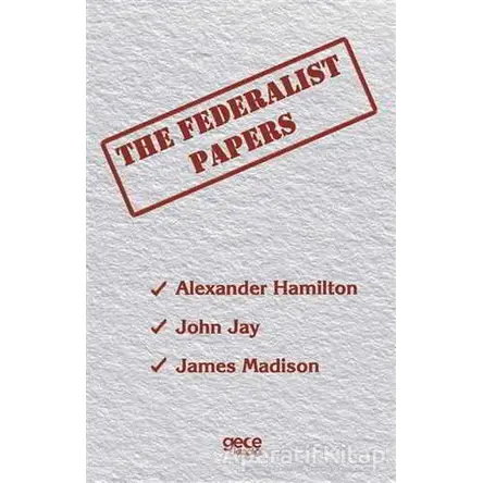 The Federalist Papers - Alexander Hamilton - Gece Kitaplığı