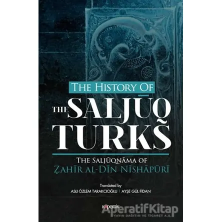 The History Of The Saljuq Turks - Zahir al-Din Nishapüri - Kopernik Kitap