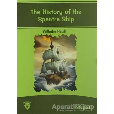 The History Of The Spectre Ship İngilizce Hikayeler Stage 6 - Wilhelm Hauff - Dorlion Yayınları