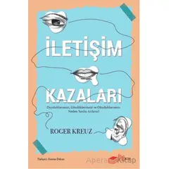 İletişim Kazaları – Duyduklarımızı, Gördüklerimizi ve Okuduklarımızı Neden Yanlış Anlarız?