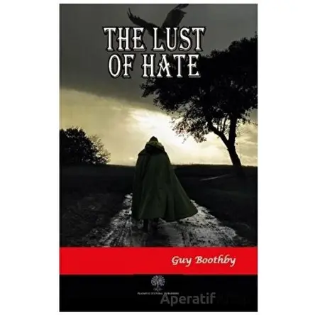 The Lust of Hate - Guy Boothby - Platanus Publishing