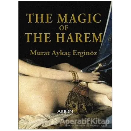 The Magic of the Harem - Murat Aykaç Erginöz - Arion Yayınevi