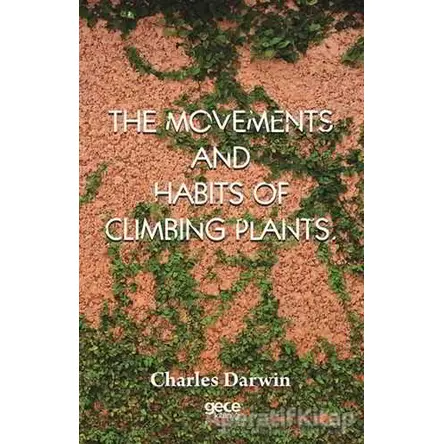 The Movements And Habits Of Climbing Plants - Charles Darwin - Gece Kitaplığı