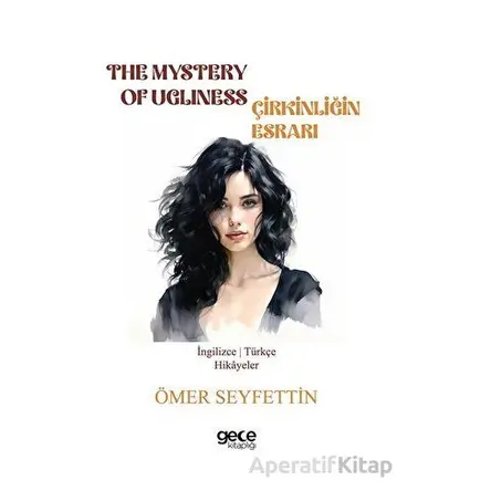 The Mystery Of Ugliness - Çirkinliğin Esrarı - Ömer Seyfettin - Gece Kitaplığı