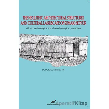 The Neolithic Architectural Structures and Cultural Landscape of Sumaki Höyük