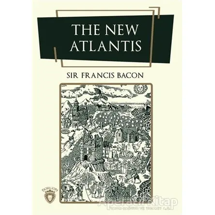 The New Atlantis - Francis Bacon - Dorlion Yayınları