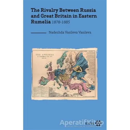 The Rivalry Between Russia and Great Britain in Eastern Rumelia 1878-1885