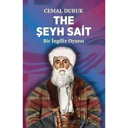 The Şeyh Sait - Bir İngiliz Oyunu - Cemal Duruk - Sarmal Kitabevi