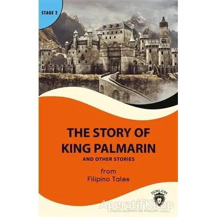 The Story of King Palmarin And Other Stories - Stage 2 - Filipino Tales - Dorlion Yayınları