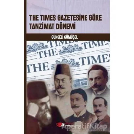 The Times Gazetesine Göre Tanzimat Dönemi - Günseli Gümüşel - Berikan Yayınevi