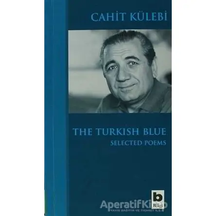 The Turkish Blue Selected Poems - Cahit Külebi - Bilgi Yayınevi