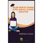 Online Mentor Training in Pre-Service Teacher Education - Gizem Mutlu Gülbak - Platanus Publishing