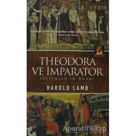 Theodora ve İmparator - Harold Lamb - İlgi Kültür Sanat Yayınları