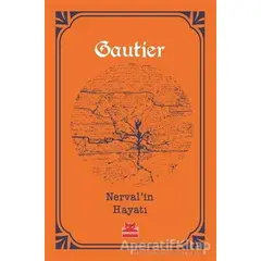 Nerval’in Hayatı - Theophile Gautier - Kırmızı Kedi Yayınevi